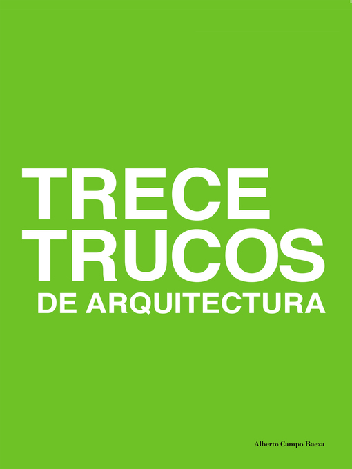 Title details for Trece trucos de arquitectura by Alberto Campo Baeza - Wait list